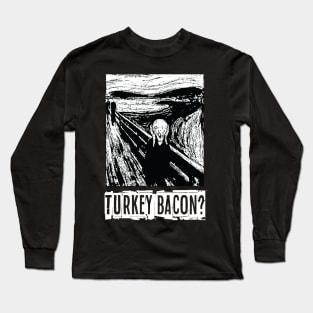 Turkey Bacon? Long Sleeve T-Shirt